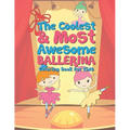 The Coolest & Most Awesome Ballerina Coloring Book For Kids: 25 Fun Designs For Boys And Girls - Perfect For Young Children Preschool Elementary Toddl