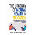 The Urgency Of Mental Health In Education