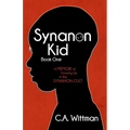 Synanon Kid: Book One: A Memoir of Growing Up in the Synanon Cult