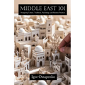 Middle East 101: Navigating Culture, Traditions, Psychology, and Business Practices
