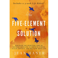 The Five-Element Solution: Discover the Spiritual Side of Chinese Medicine to Release Stress, Clear Anxiety, and Reclaim Your Life