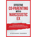 Effective Co-Parenting with a Narcissistic Ex