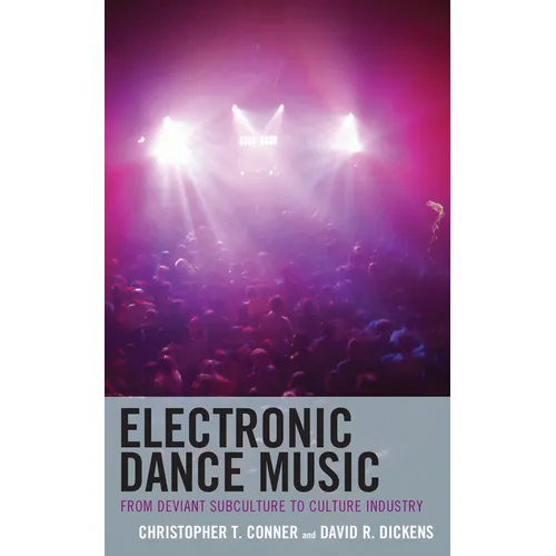 Electronic Dance Music: From Deviant Subculture to Culture Industry
