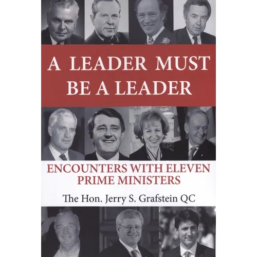 A Leader Must Be a Leader: Encounters With Eleven Prime Ministers