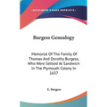 Burgess Genealogy: Memorial Of The Family Of Thomas And Dorothy Burgess, Who Were Settled At Sandwich In The Plymouth Colony In 1637