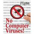 No Computer Viruses: N o Anti-virus Software Needed