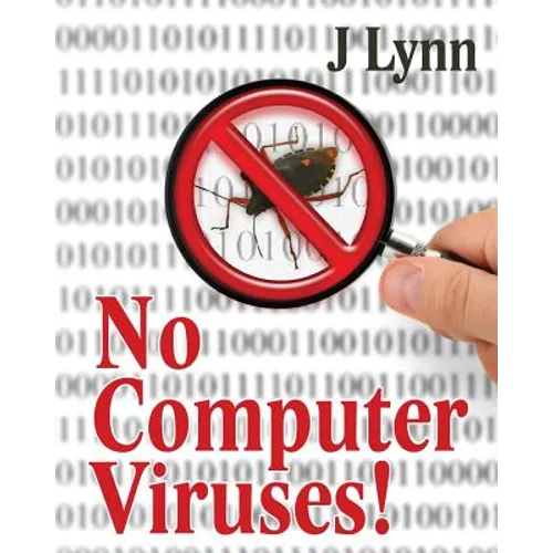 No Computer Viruses: N o Anti-virus Software Needed