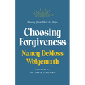 Choosing Forgiveness: Moving from Hurt to Hope