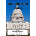 The Federalist Papers: Foundations of Our Nation
