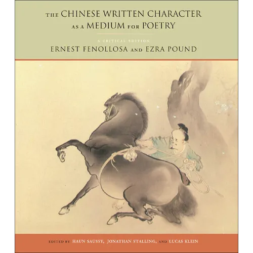 The Chinese Written Character as a Medium for Poetry: A Critical Edition