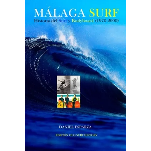 Malaga Surf: Historia del Surf y Bodyboard (1970-2000)