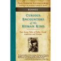 Curious Encounters of the Human Kind - Borneo: True Asian Tales of Folly, Greed, Ambition and Dreams