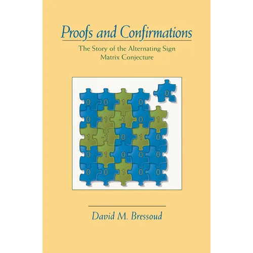 Proofs and Confirmations: The Story of the Alternating-Sign Matrix Conjecture