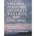 VIRGINIA PERSONAL PROPERTY TAX LISTS, ca 1800 [1795-1804]: (Accomack and Albemarle Counties)