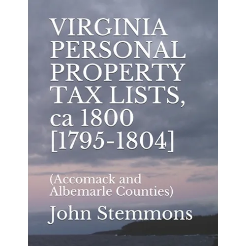 VIRGINIA PERSONAL PROPERTY TAX LISTS, ca 1800 [1795-1804]: (Accomack and Albemarle Counties)