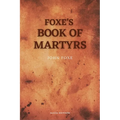 Foxe's Book of Martyrs: Including a sketch of the Author (Large print for comfortable reading)