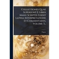 Collectiones Quae Supersunt E Libris Manu Scriptis Edidit Latina Interpretatione Et Commentariis, Volume 3...