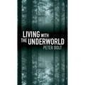 Living with the Underworld