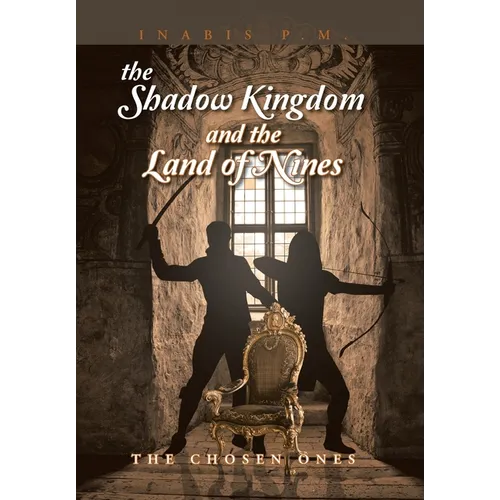 The Shadow Kingdom And the Land of Nines: The Chosen Ones