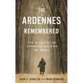 The Ardennes Remembered: The Story of an American Soldier in WWII