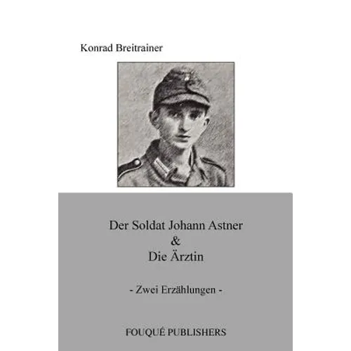 Der Soldat Johann Astner & Die Rztin