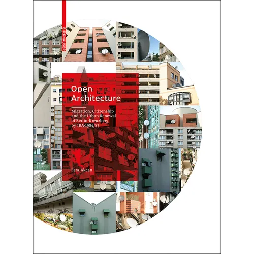 Open Architecture: Migration, Citizenship and the Urban Renewal of Berlin-Kreuzberg by Iba 1984/87