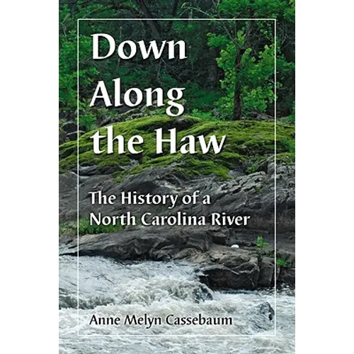 Down Along the Haw: The History of a North Carolina River