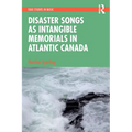 Disaster Songs as Intangible Memorials in Atlantic Canada
