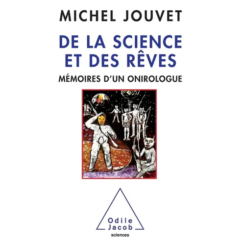 Science and Dreams / De la science et des rêves: Mémoires d'un onirologue