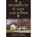 Hearken Ye and Give Ear to Him