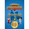 Guía para el Superhéroe EMPRENDEDOR: No.1 en Emprendimiento para niños y jóvenes