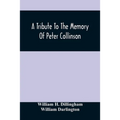 A Tribute To The Memory Of Peter Collinson: With Some Notice Of Dr. Darlington'S Memorials Of John Bartram And Humphry Marshall