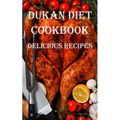Dukan Diet Cookbook: Delicious Recipes