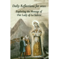 Daily Reflections For 2021: Exploring the Message of Our Lady of la Salette