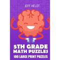 5th Grade Math Puzzles: Tents Puzzles - 100 Large Print Puzzles