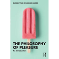 The Philosophy of Pleasure: An Introduction