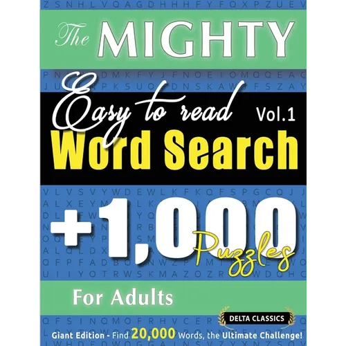 The Mighty Easy to Read Word Search - 1,000 Puzzles for Adults - Delta Classics - Giant Edition - Find 20,000 Words, the Ultimate Challenge!