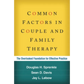 Common Factors in Couple and Family Therapy: The Overlooked Foundation for Effective Practice