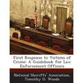 First Response to Victims of Crime: A Guidebook for Law Enforcement Officers