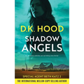 Shadow Angels: An absolutely addictive and nail-biting crime thriller