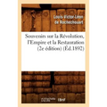 Souvenirs Sur La Révolution, l'Empire Et La Restauration (2e Édition) (Éd.1892)