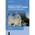 Moscú Por Venir: Nueve Escritores Iberoamericanos En Viaje Al Cosmos Soviético (1920-1959)
