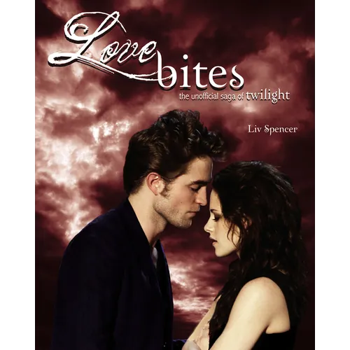 Love Bites: The Unofficial Saga of Twilight