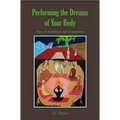 Performing the Dreams of Your Body