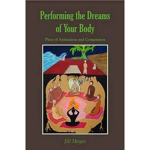 Performing the Dreams of Your Body