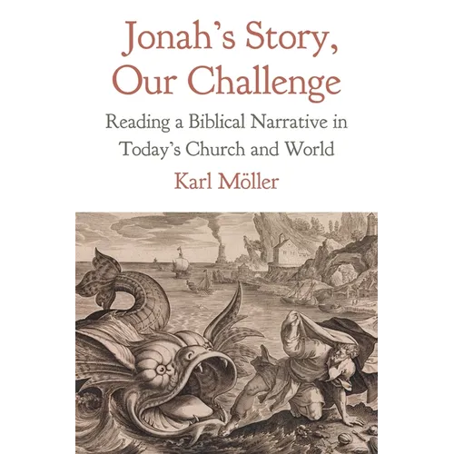 Jonah's Story, Our Challenge: Reading a Biblical Narrative in Today's Church and World