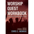 Worship Quest Workbook: A Study Guide for the Book by Steven D. Brooks