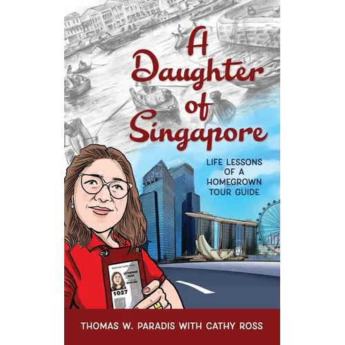 A Daughter of Singapore: Life Lessons of a Homegrown Tour Guide