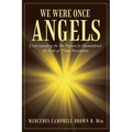 We Were Once Angels: Understanding the Sin Nature in Humankind: an End-Of-Times Revelation