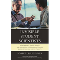 Invisible Student Scientists: How Graduate School Science and Engineering Programs Shortchange Black, Hispanic, and Women Students